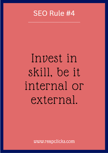 Invest in skill, be it internal or external.