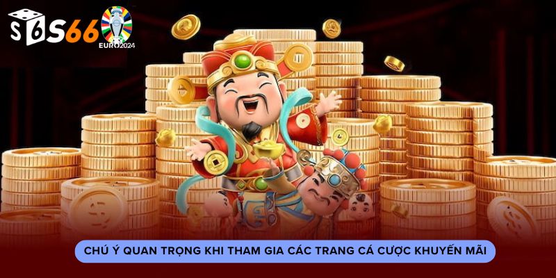 Chú ý quan trọng khi tham gia tại S666 hay các trang cá cược khuyến mãi