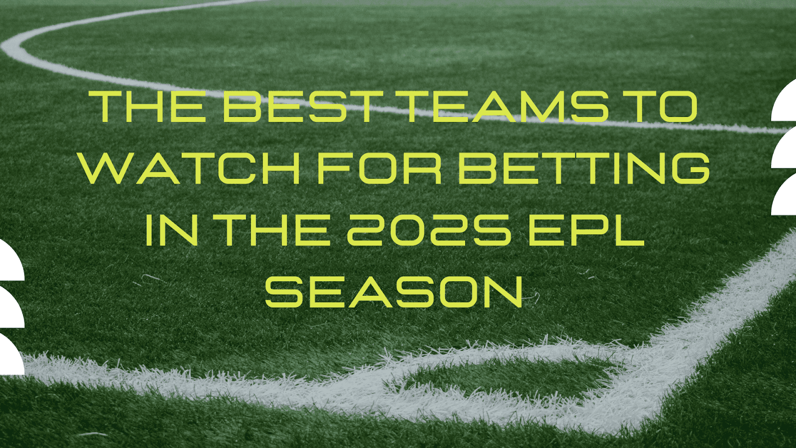 The Best Teams to Watch for Betting in the 2025 EPL Season