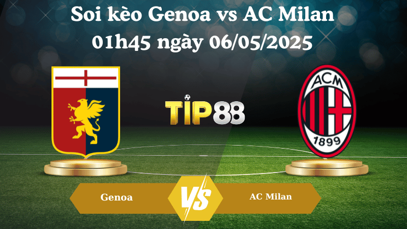 Soi kèo Genoa vs AC Milan 01h45 ngày 06/05/2025