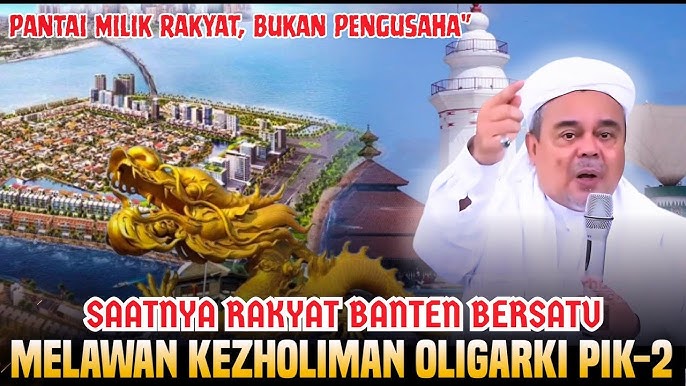 PIK 2 TAKES SOVEREIGNTY. HABIB RIZIEQ CALLS FOR RESISTANCE AGAINST  OLIGARCHY - YouTube