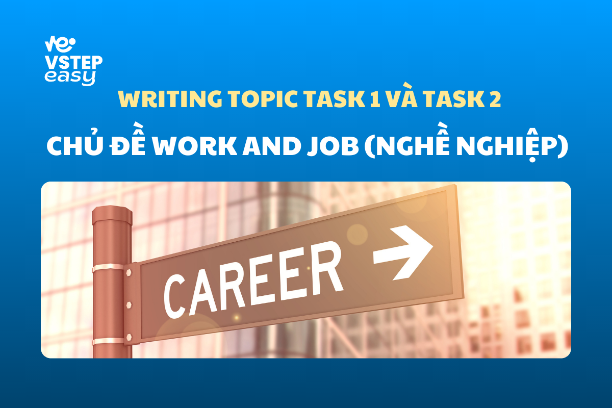 Chủ đề Work and Job (Nghề nghiệp) VSTEP Writing Task 1, 2