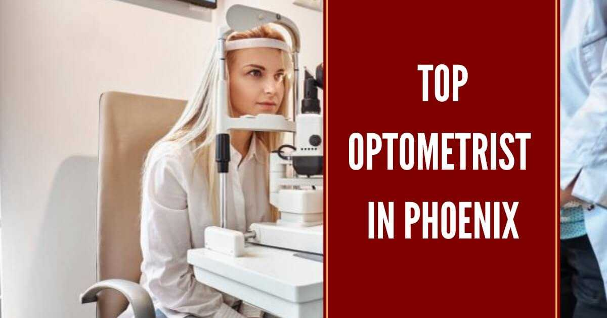 Find a Trusted Optometrist in Phoenix Near You Today