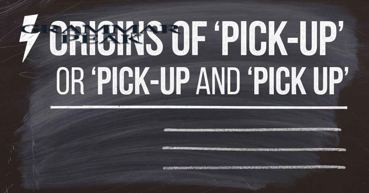 Origins of “Pickup” or “Pick-up” and “Pick Up”