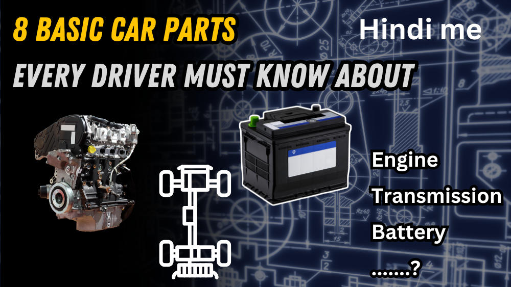 8 Basic Car Parts Every Driver Must Know About Hindi me