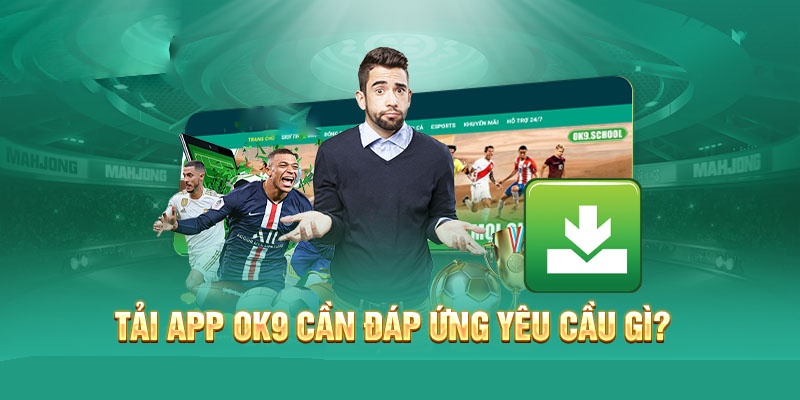 Tải App OK9 _ Cách Download Ứng Dụng Và Top Lưu Ý