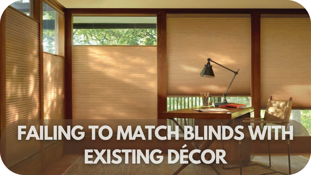 Failing to Match Blinds with Existing Décor