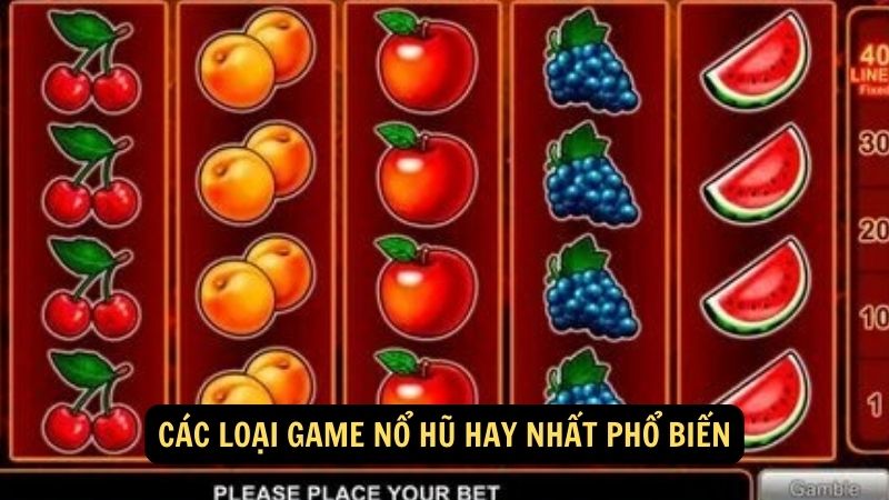 Các loại Game Nổ Hũ Hay Nhất phổ biến