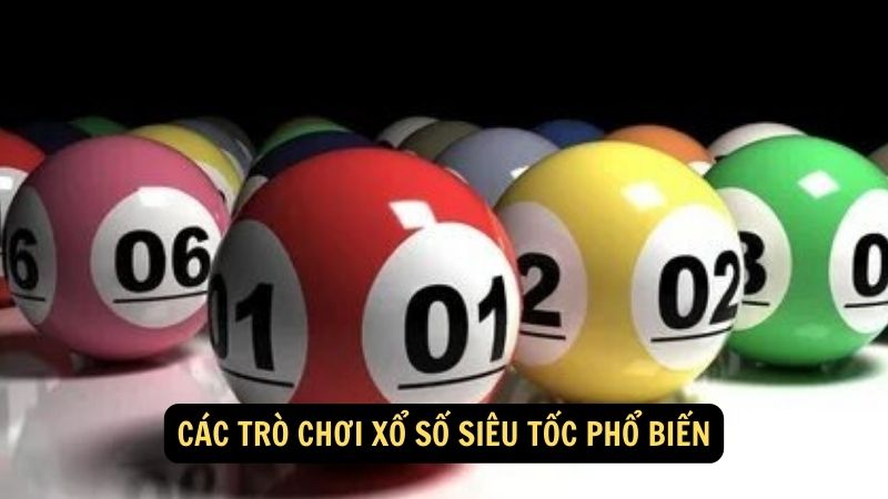 Các trò chơi xổ số siêu tốc phổ biến