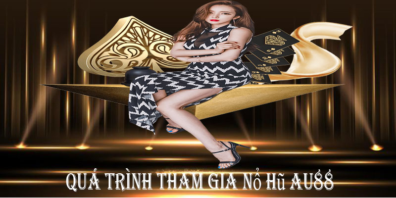 Quá trình tham gia nổ hũ au88 trong tích tắc