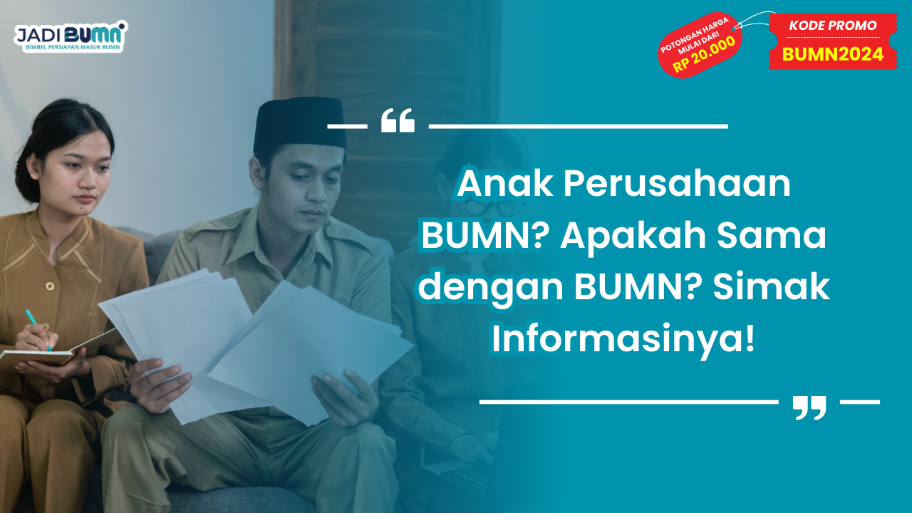 Anak Perusahaan BUMN? Apakah Sama dengan BUMN?