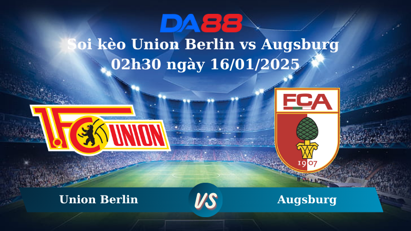 Soi kèo Union Berlin vs Augsburg 02h30 ngày 16/01/2025