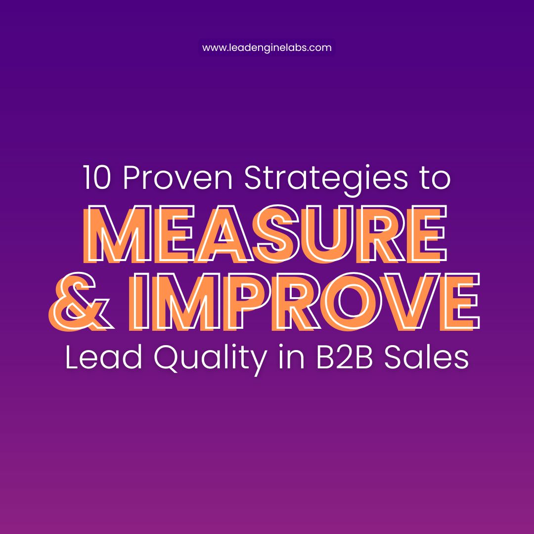 10 Proven Strategies to Measure and Improve Lead Quality in B2B Sales