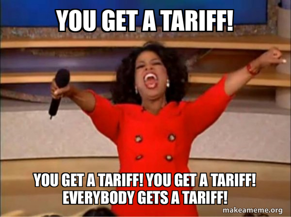 everybody gets a tariff!
