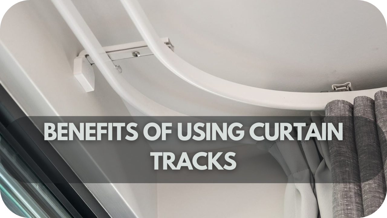 Benefits of curtain tracks