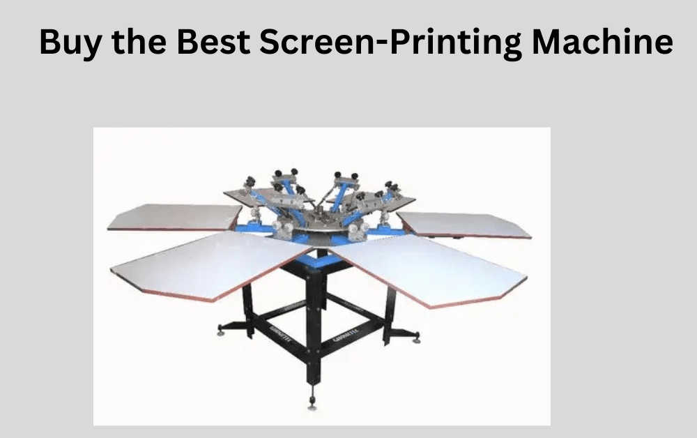 Buy the Best Screen Printing Machine