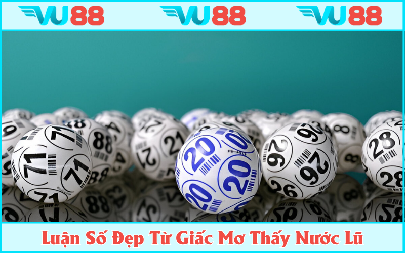 Lô đề hiệu quả từ giấc mơ thấy lũ lụt