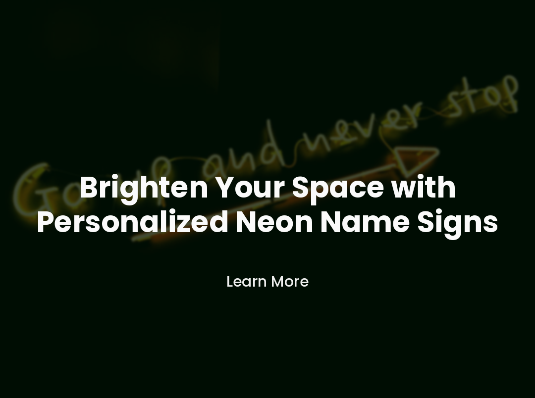 Brighten Your Space with Personalized Neon Name Signs