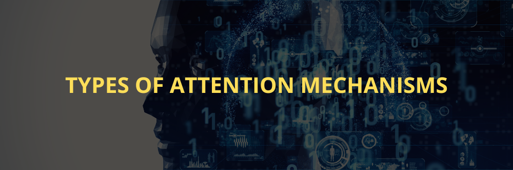 Types of Attention Mechanisms