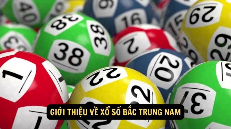 Giới thiệu về xổ số bắc trung nam