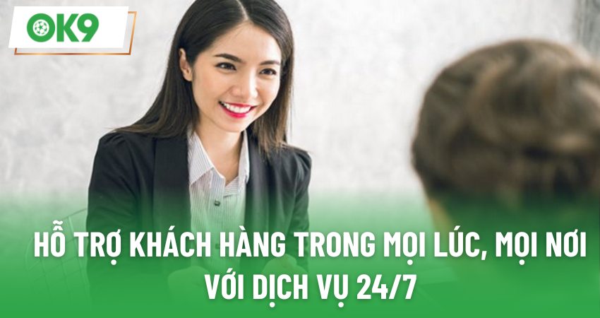 Hỗ trợ khách hàng trong mọi lúc, mọi nơi với dịch vụ 24/7