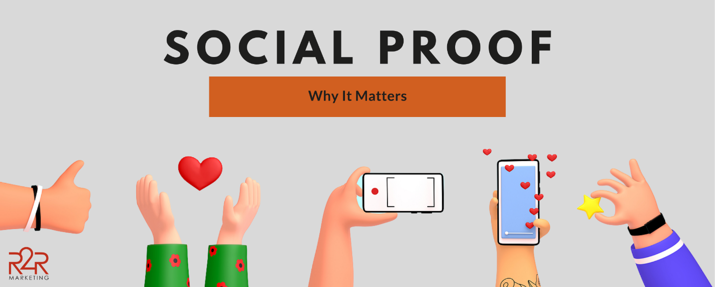 Social Proof: Why It Matters - R2R Marketing