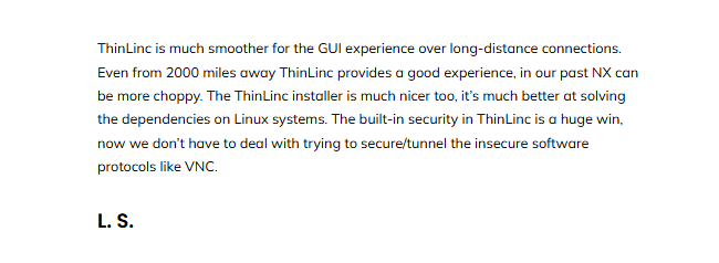  Screenshot of a testimonial by a ThinLinc customer, praising ThinLinc for its smooth long-distance GUI experience, improved Linux installer, and superior built-in security compared to alternatives like NX and VNC