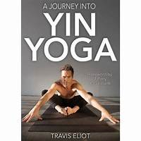 A Journey Into Yin Yoga - By Travis Eliot (paperback) : Target