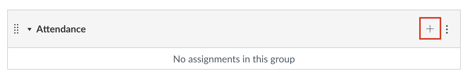 Screenshot of the Attendance group on the Assignments tab of a Canvas course site with the location of the + button being indicated. 