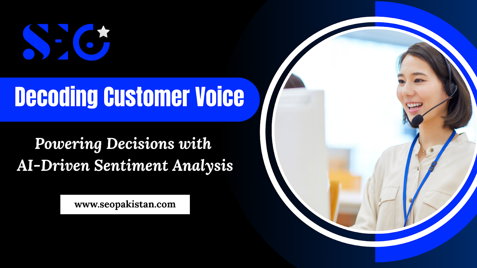 A smiling customer service representative with a headset, symbolizing AI-driven sentiment analysis and understanding customer feedback, with "Decoding Customer Voice" text and SEO Pakistan logo.