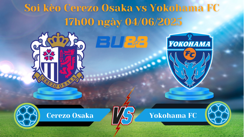 Soi kèo Cerezo Osaka vs Yokohama FC 17h00 ngày 04/06/2025