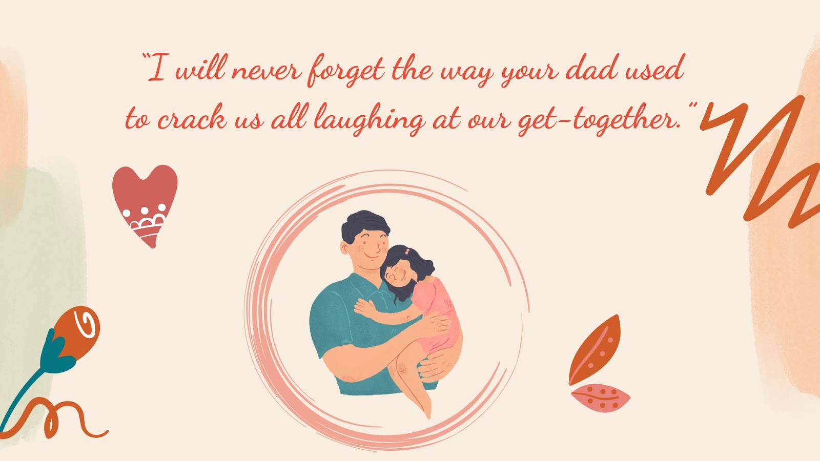 A sympathy message for loss of father becomes truly meaningful when you share a warm memory or his kind nature.