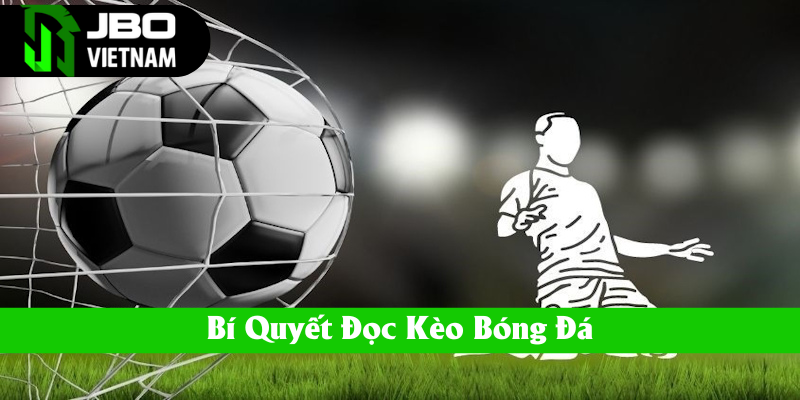 Kinh nghiệm vận dụng cách đọc kèo bóng đá