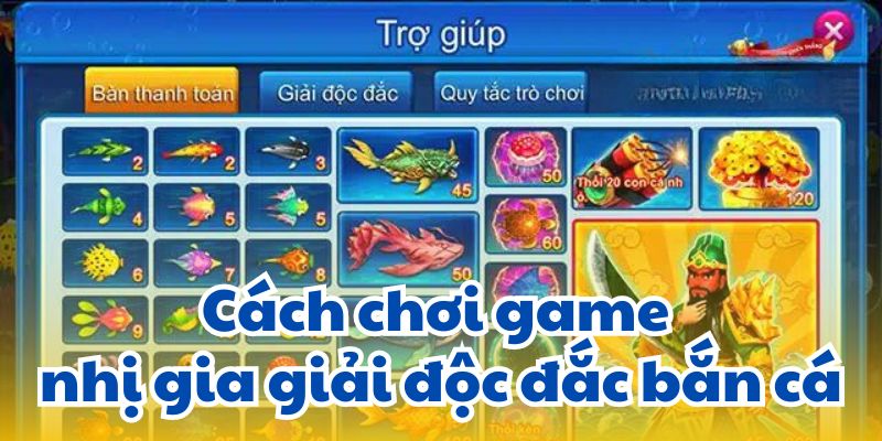 Cách chơi game nhị gia giải độc đắc bắn cá