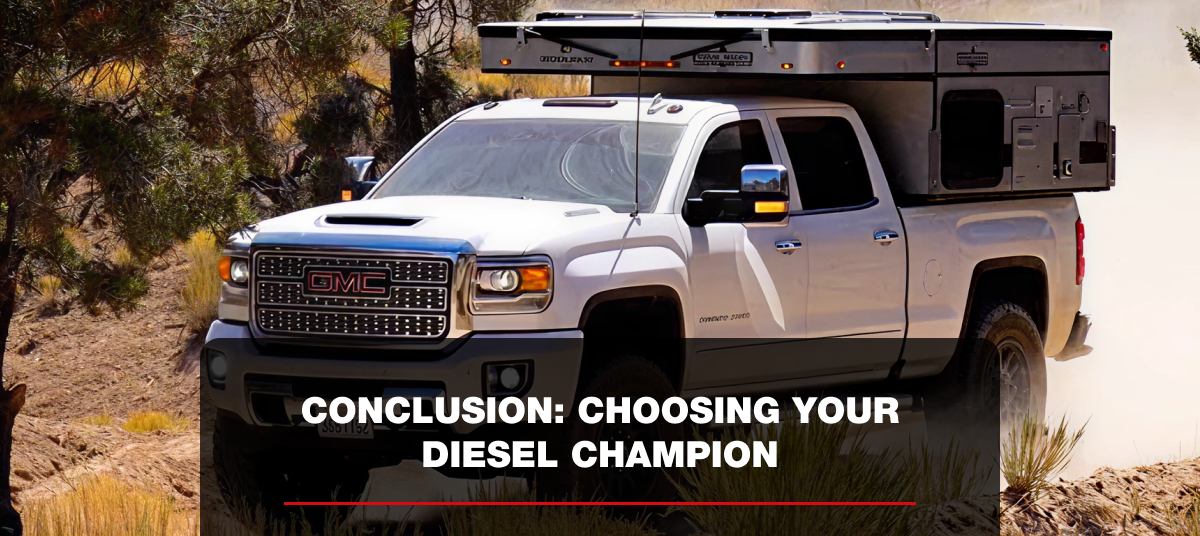 Conclusion: Choosing Your Diesel Champion