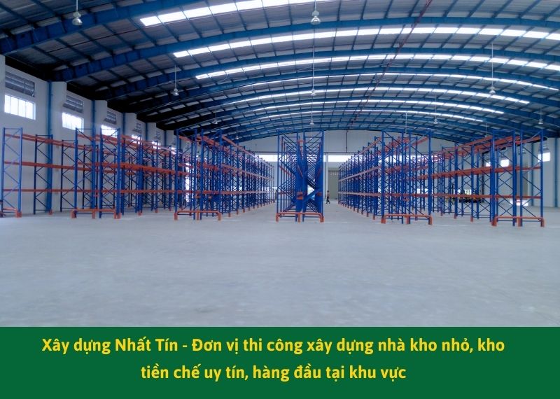 Đơn vị thi công xây dựng nhà kho nhỏ, kho tiền chế Xây dựng Nhất Tín