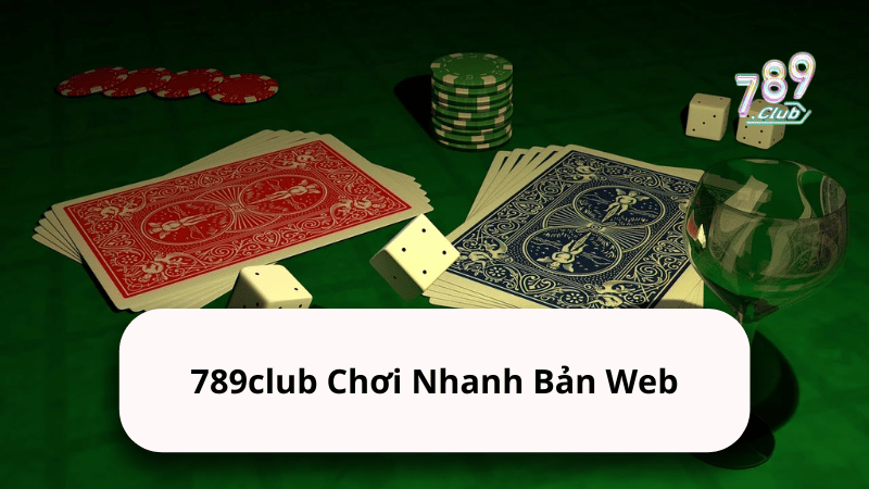 789club Chơi Nhanh Bản Web