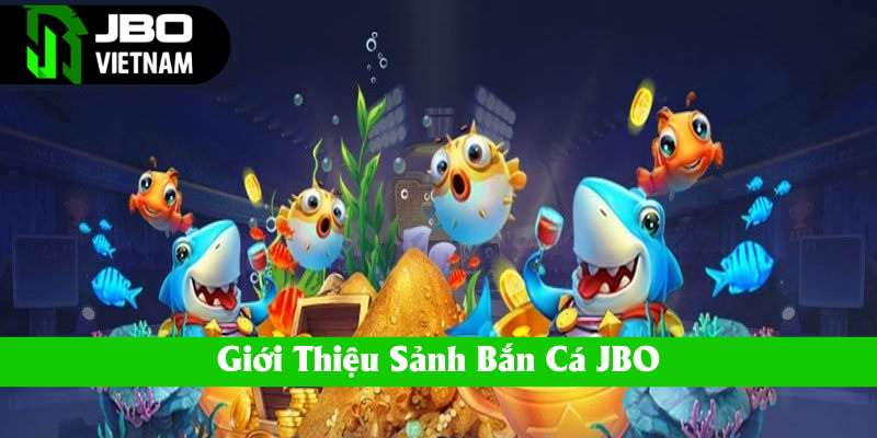 Thông tin giới thiệu sảnh bắn cá JBO