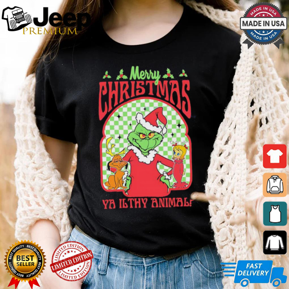 Grinch Merry Chrsitmas Ya Ilthy Animal Grinchmas shirt