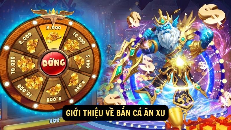 Giới thiệu về bắn cá ăn xu