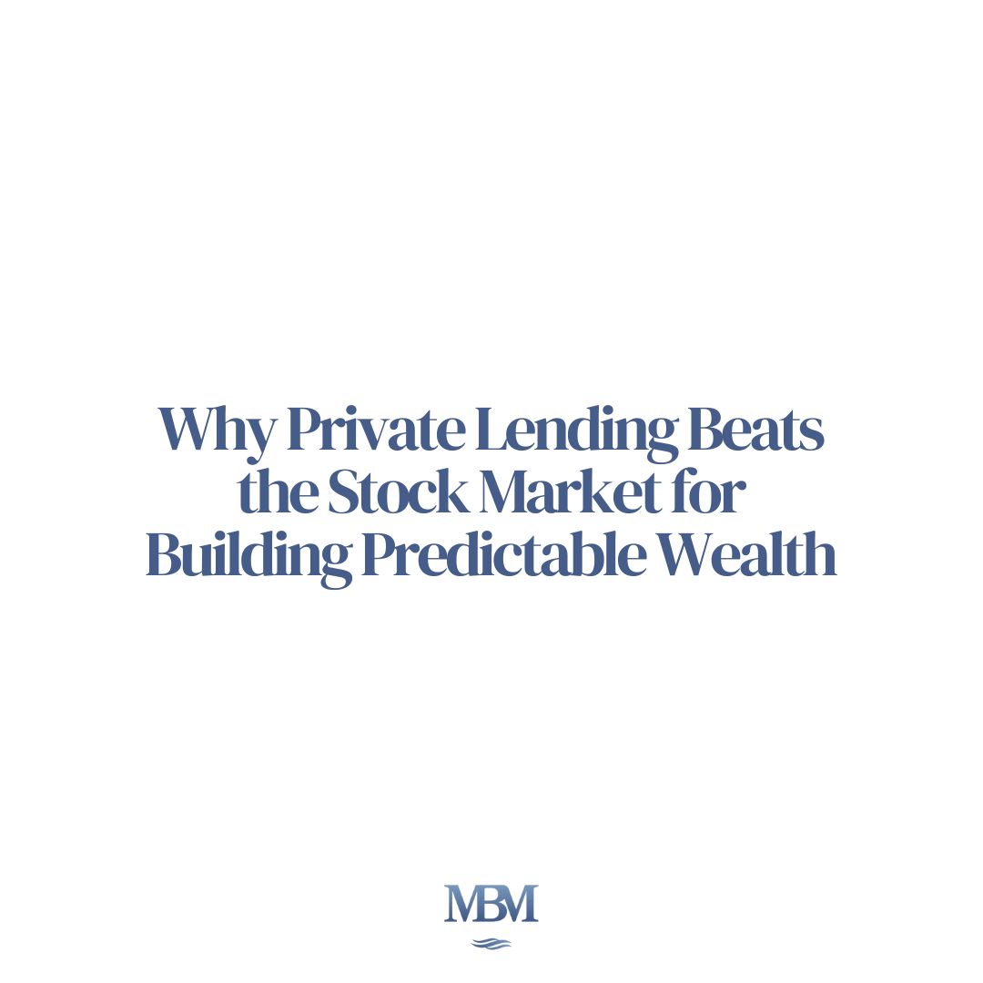 Why Private Lending Beats the Stock Market for Building Predictable Wealth