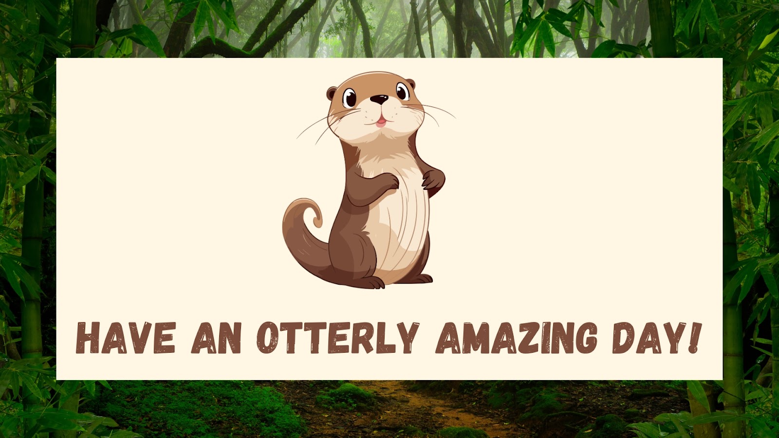 Have an otterly amazing day!