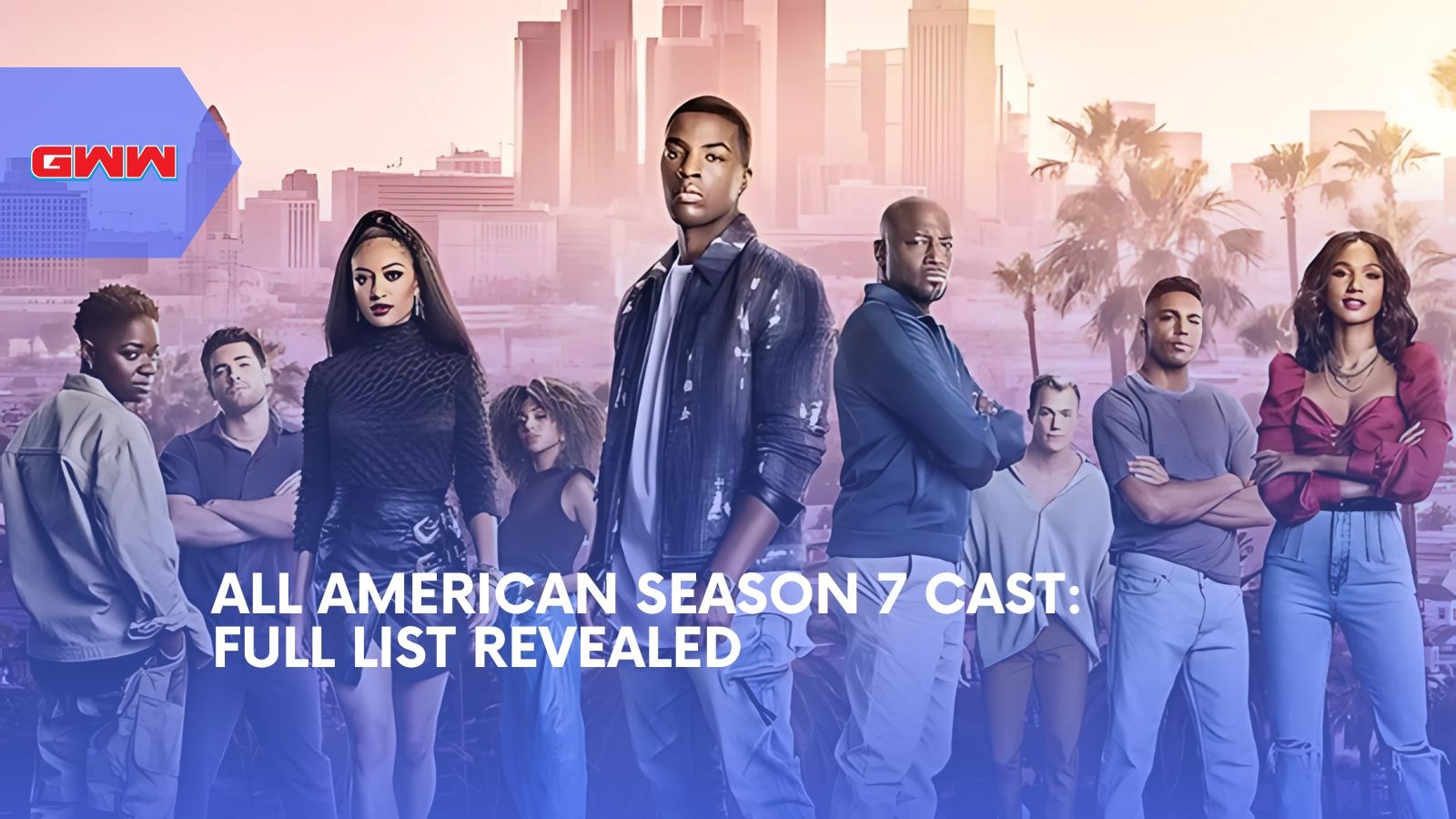 All American Season 7 Cast: Full List Revealed