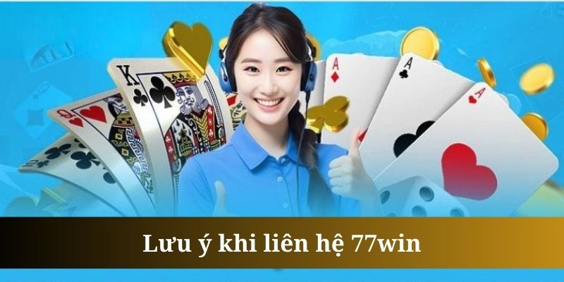 Khi liên hệ 77win, hội viên nên giữ thái độ lịch sự