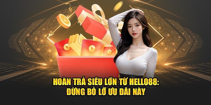 Hoàn Trả Siêu Lớn Từ Hello88: Đừng Bỏ Lỡ Ưu Đãi Này