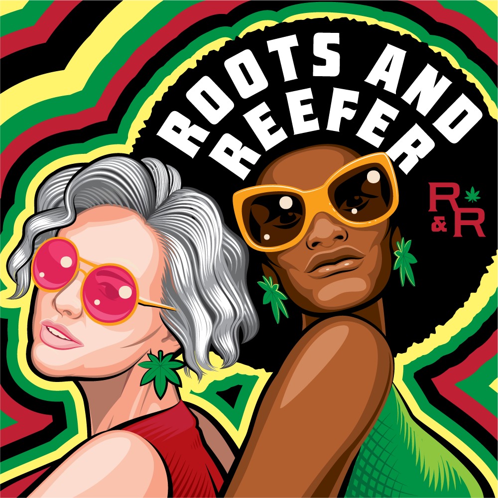 A cartoon version of a woman with white skin and silver hair and pink glasses next to a woman with brown skin and big, black hair. The women are wearing earrings in the shape of marijuana leaves, and the text, Roots and Reefer is in the green, yellow, red, and black background. 