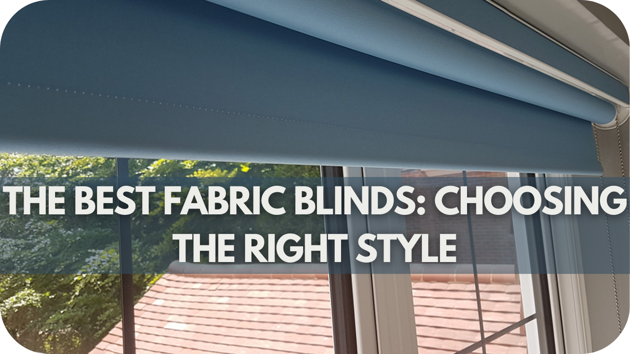 The Best Fabric Blinds: Choosing the Right Style