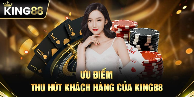 KING88 sở hữu nhiều ưu điểm vượt trội nên thu hút đông đảo người chơi