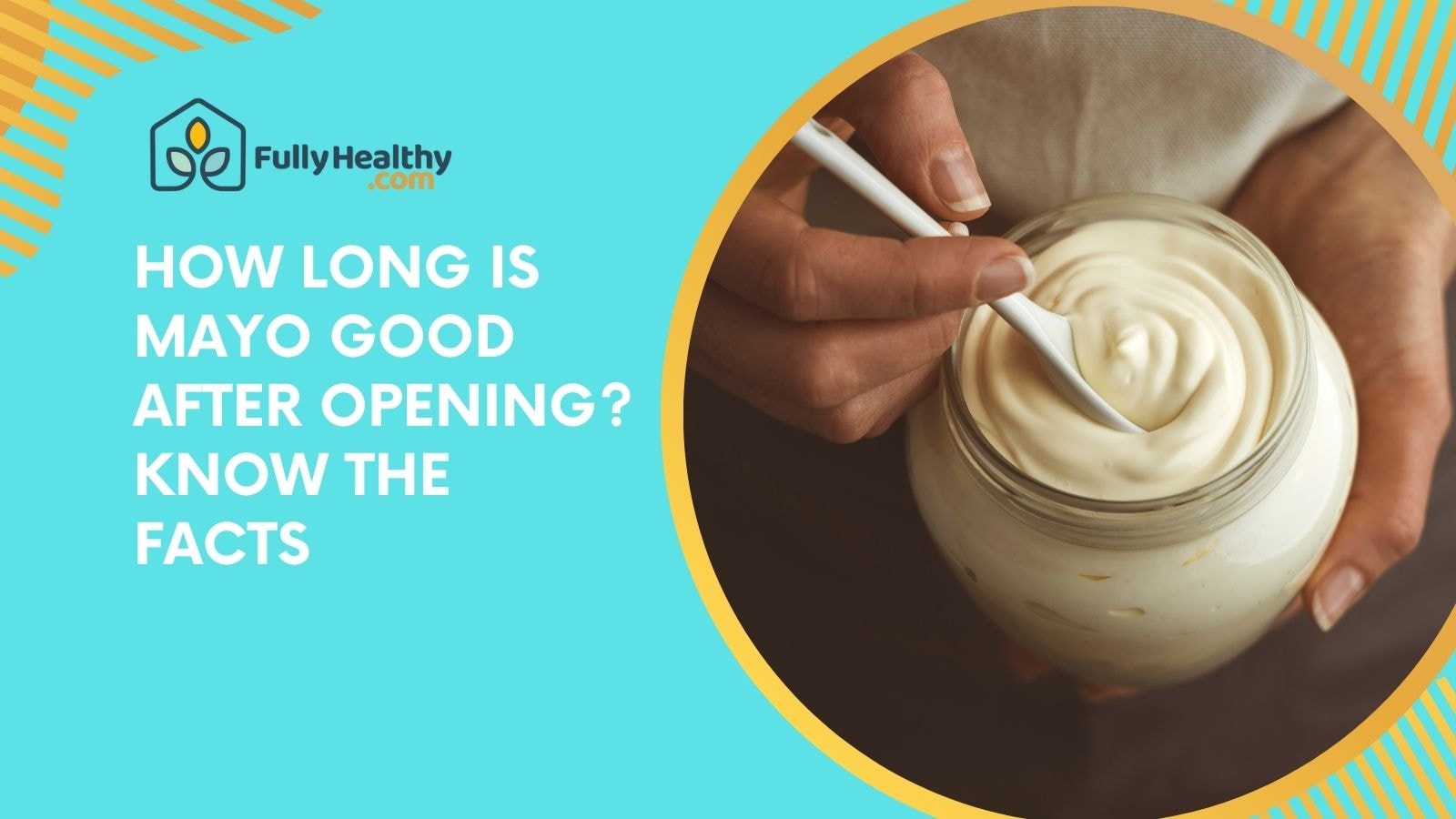 How Long Is Mayo Good After Opening? Know the Facts