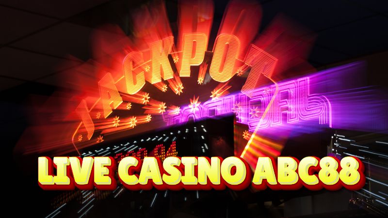 Live Casino ABC88 | Sảnh cá cược uy tín, chất lượng nhất 2024